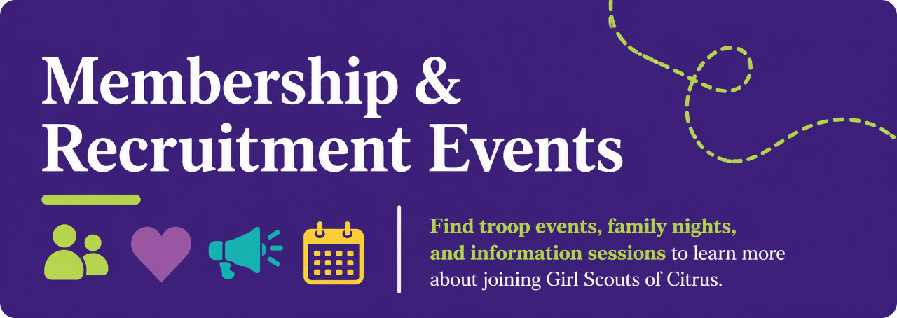 Membership & Recruitment Events For families who are new to Girl Scouts or exploring membership. Use this calendar to find troop formation events, recruitment opportunities, family information sessions, and other ways to learn about joining Girl Scouts of Citrus.